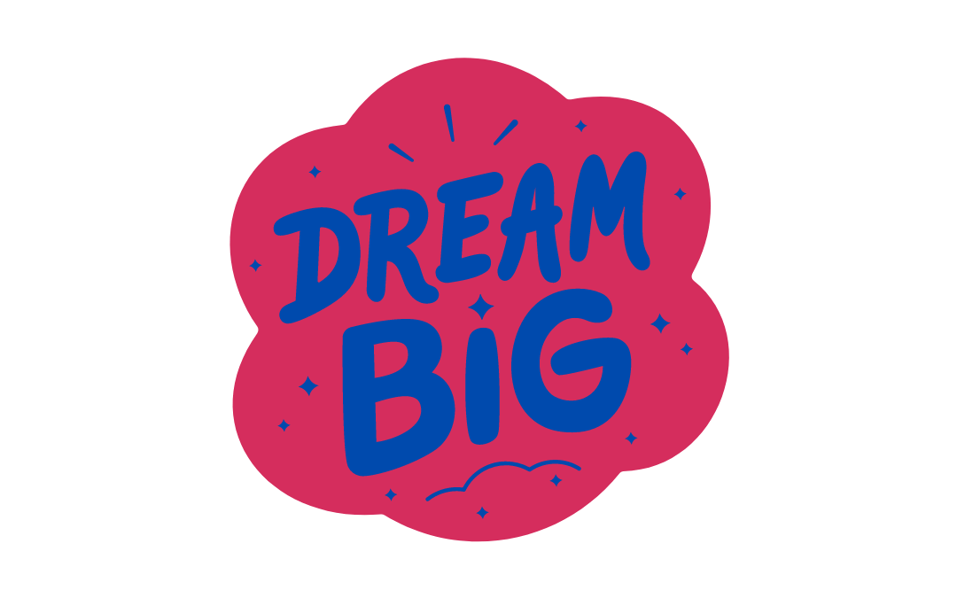 Dream Big